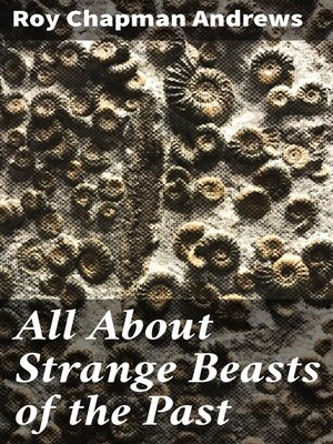 cover image of All About Strange Beasts of the Past